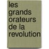 Les Grands Orateurs De La Revolution