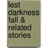 Lest Darkness Fall & Related Stories