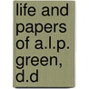 Life and Papers of A.L.P. Green, D.D door William M. Green