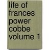 Life of Frances Power Cobbe Volume 1 door Frances Power Cobbe