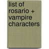 List of Rosario + Vampire Characters by Ronald Cohn