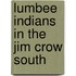 Lumbee Indians in the Jim Crow South