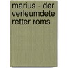 Marius - Der verleumdete Retter Roms door Marcel Labitzke
