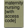 Maternity Nursing [With Access Code] door Deitra Leonard Lowdermilk