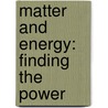 Matter And Energy: Finding The Power door Nina Tsang