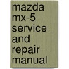 Mazda Mx-5 Service And Repair Manual by Martynn Randall