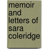 Memoir and Letters of Sara Coleridge by Sara Coleridge Coleridge