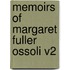 Memoirs Of Margaret Fuller Ossoli V2