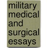 Military Medical and Surgical Essays door William Alexander Hammond
