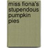 Miss Fiona's Stupendous Pumpkin Pies