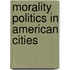 Morality Politics In American Cities