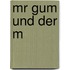 Mr Gum und der M