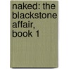 Naked: The Blackstone Affair, Book 1 door Raine Miller