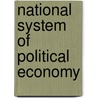 National System of Political Economy door Friedrich List