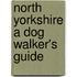North Yorkshire a Dog Walker's Guide