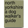 North Yorkshire a Dog Walker's Guide door Ian Horner