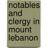 Notables and clergy in Mount Lebanon by R. van Leeuwen