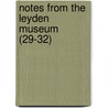 Notes From The Leyden Museum (29-32) by Rijksmuseum Van Natuurlijke Leyden