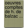 Oeuvres Compltes De H. De Balzac ... door Honoré de Balzac