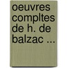 Oeuvres Compltes De H. De Balzac ... door Honor� De Balzac