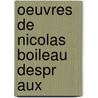 Oeuvres De Nicolas Boileau Despr Aux by Nicolas Boileau Despr�Aux