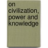 On Civilization, Power And Knowledge door Norbert Elias