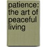Patience: The Art of Peaceful Living