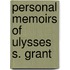 Personal Memoirs Of Ulysses S. Grant