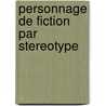 Personnage de Fiction Par Stereotype by Source Wikipedia