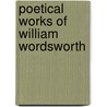 Poetical Works of William Wordsworth door William [poetical Works] Wordsworth
