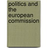 Politics and the European Commission by Smith Andy