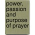 Power, Passion And Purpose Of Prayer