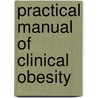 Practical Manual of Clinical Obesity by Victor Lawrence