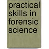 Practical Skills in Forensic Science by Rob Reed