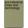 Pre-Industrial Cities And Technology door David Goodman
