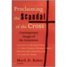 Proclaiming the Scandal of the Cross door Mark Baker