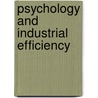 Psychology And Industrial Efficiency by Hugo Mus?terberg