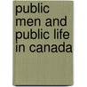 Public Men and Public Life in Canada by James Young