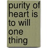 Purity Of Heart Is To Will One Thing door Soren Kieekegaard