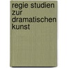 Regie Studien Zur Dramatischen Kunst door . Anonymous