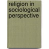 Religion In Sociological Perspective door Keith A. Roberts