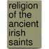 Religion Of The Ancient Irish Saints
