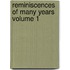 Reminiscences of Many Years Volume 1
