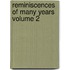 Reminiscences of Many Years Volume 2