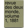 Revue Des Deux Monde, Volume 1, 1881 door Onbekend