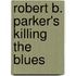 Robert B. Parker's Killing the Blues