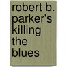 Robert B. Parker's Killing the Blues door Robert B. Parker