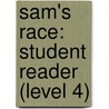 Sam's Race: Student Reader (Level 4) door Authors Various