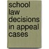 School Law Decisions In Appeal Cases
