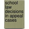 School Law Decisions In Appeal Cases door C.W. Von Coelln